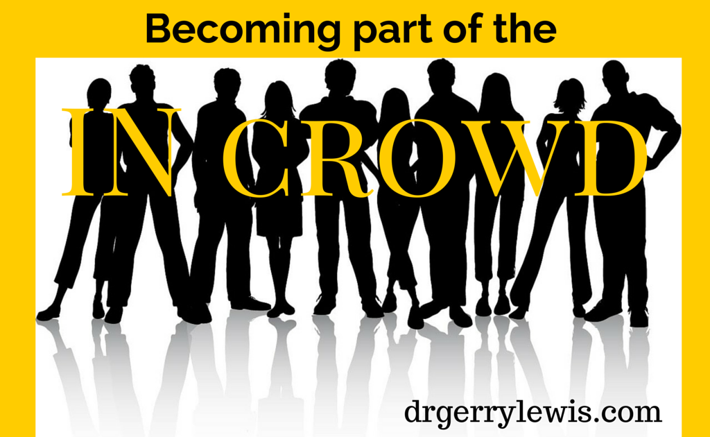 Becoming Part Of The IN Crowd Dr Gerry Lewis