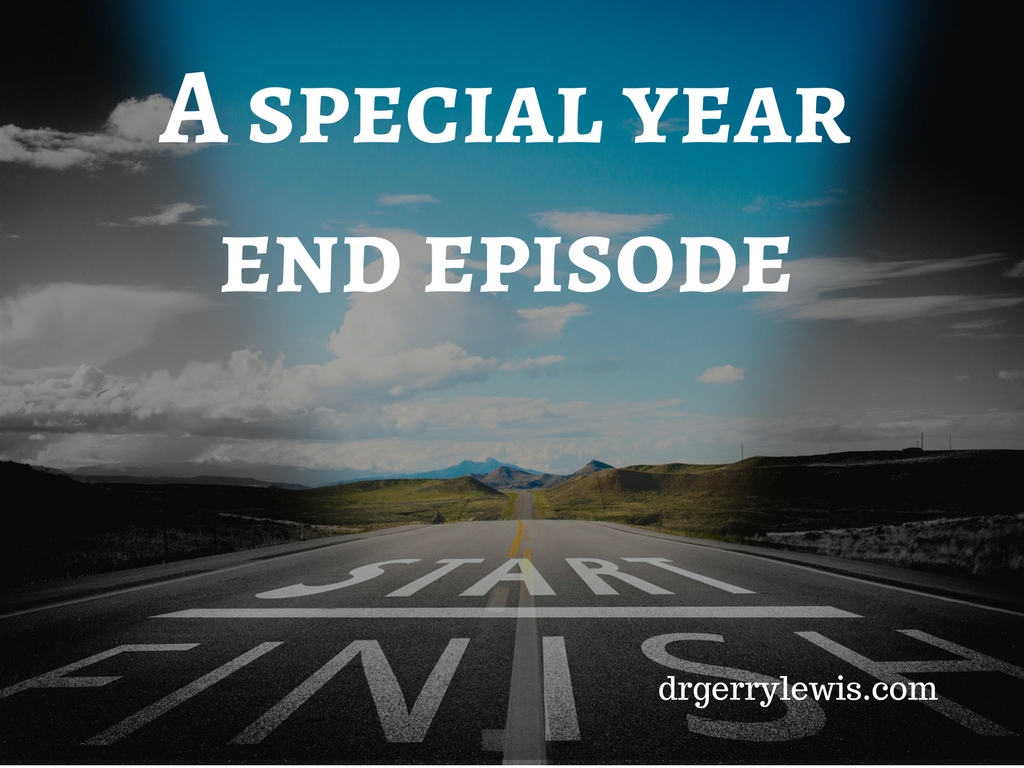 092 A special year end episode [Podcast] Dr. Gerry Lewis