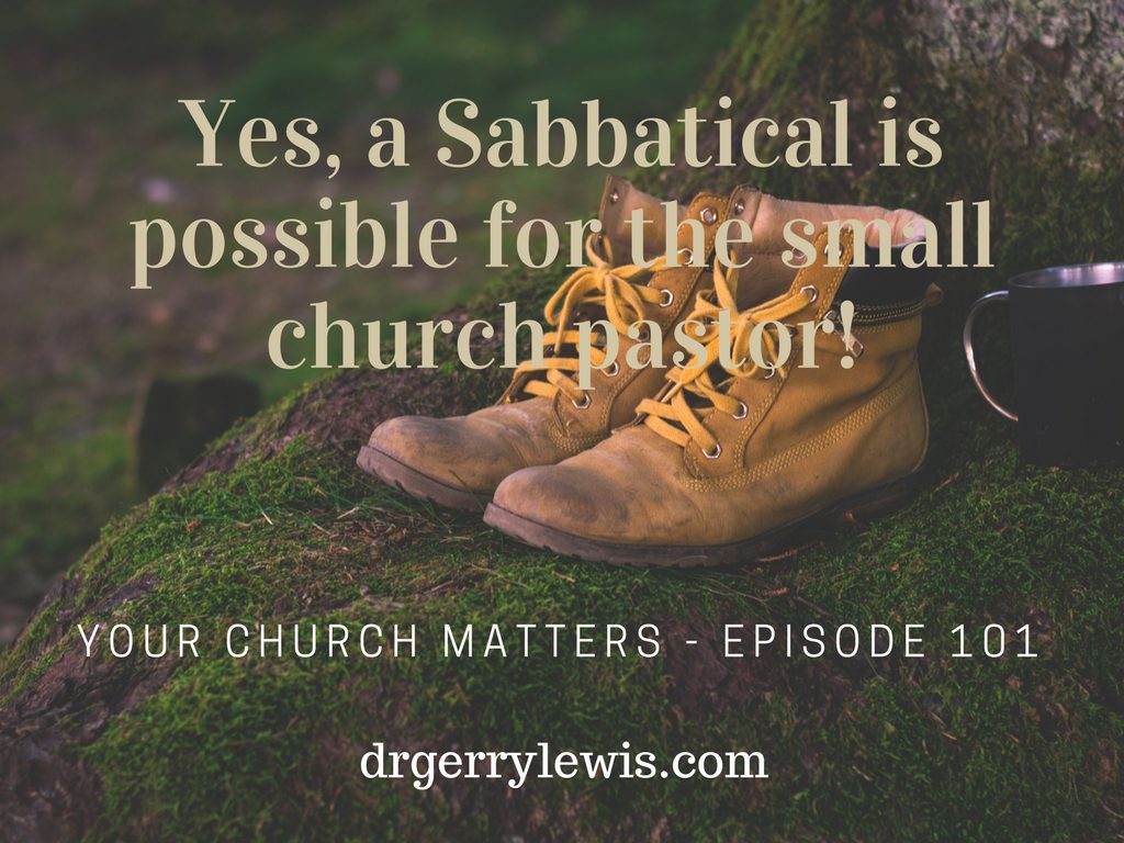 Yes A Sabbatical Is Possible For The Small Church Pastor Podcast Dr Gerry Lewis