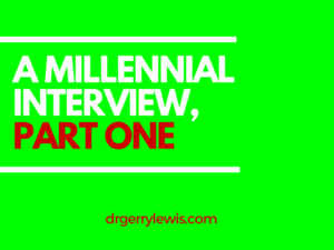 A Millennial Interview,Part One