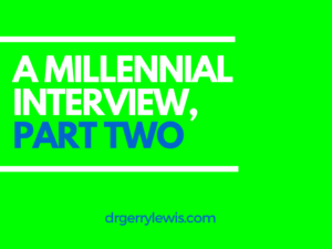 A Millennial Interview,Part two