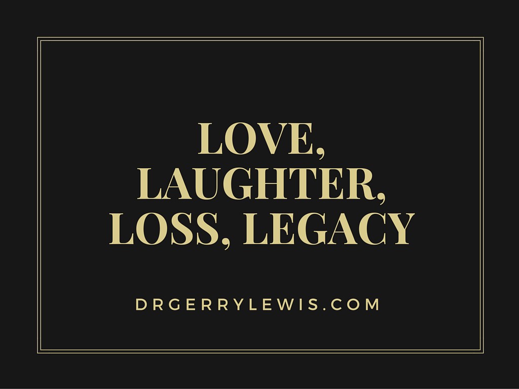 Love, laughter, Loss, Legacy