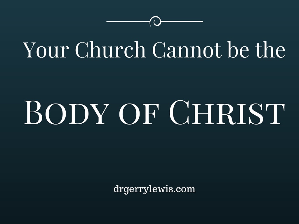 Your Church Cannot be the body of Christ