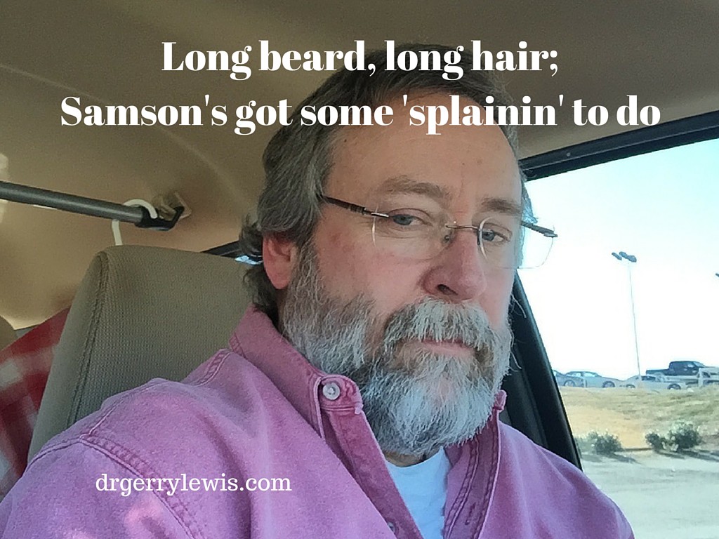 Long beard, long hair;Samson's got some 'splainin' to do