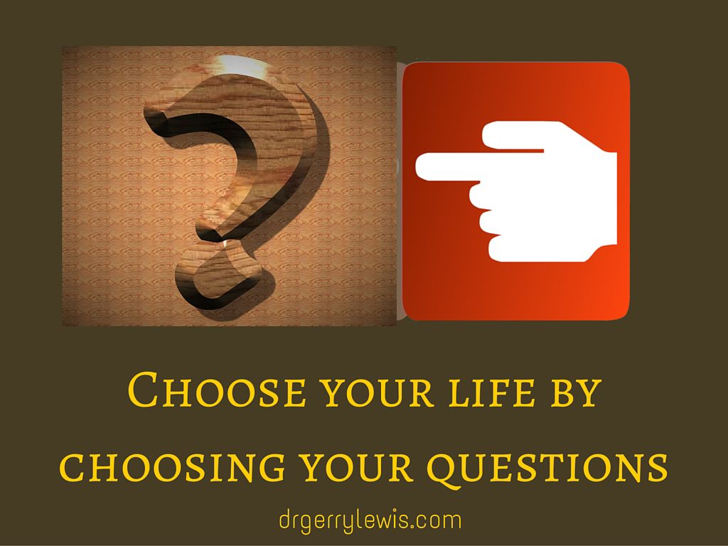 Choose your life by choosing your questions