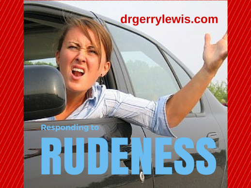 010 Responding To Rudeness [podcast] Dr Gerry Lewis