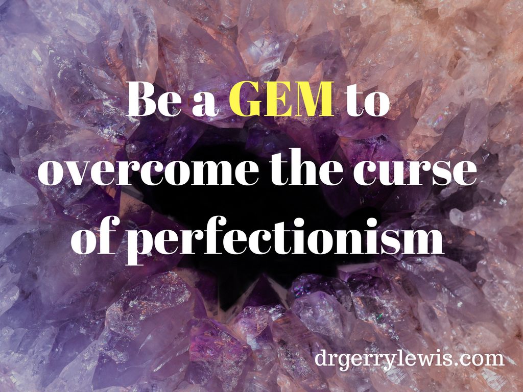 Be a GEM to overcome the curse of perfectionism | Dr. Gerry Lewis